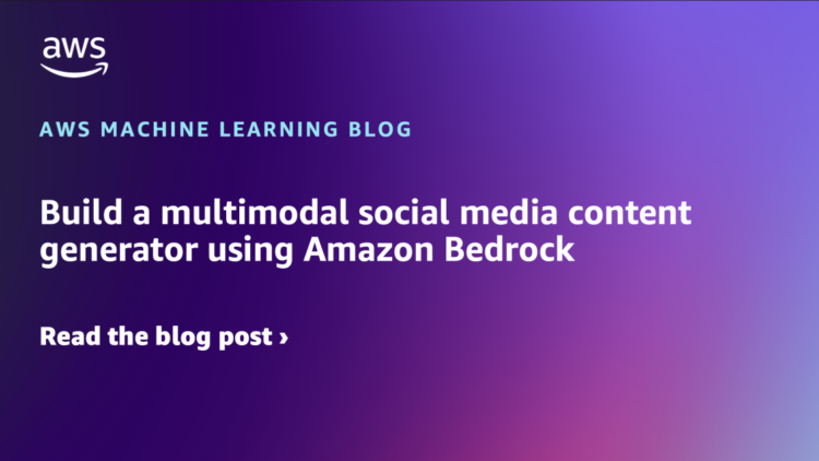 Construct a multimodal social media content material generator utilizing Amazon Bedrock